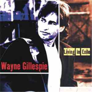 Wayne Gillespie - Living In Exile