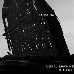 Animal Machine  / C-utter - Kaliyuga