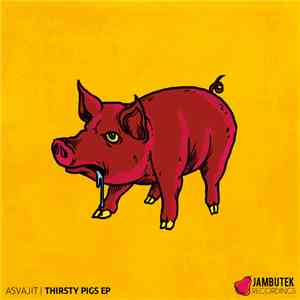 Asvajit - Thirsty Pigs