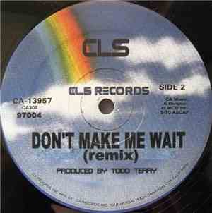 CLS - Don't Make Me Wait / Freakin
