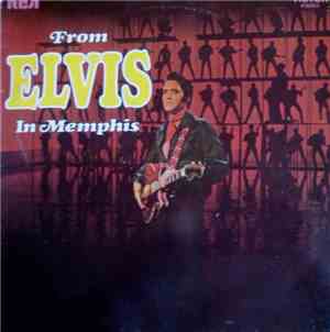 Elvis Presley - From Elvis In Memphis
