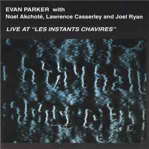 Evan Parker With Noel Akchoté, Lawrence Casserley And Joel Ryan - Live At 