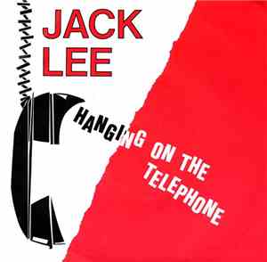 Jack Lee  - Hanging On The Telephone