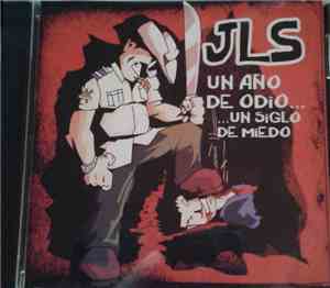 JLS - Un Ano De Odio... ...Un Siglo De Miedo