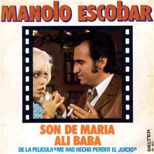 Manolo Escobar - Son De Maria / Ali Baba (De La Pelicula Me Has Hecho Perder El Juicio)