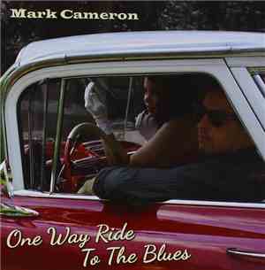 Mark Cameron  - One Way Ride To The Blues