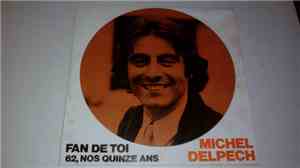 Michel Delpech - Fan De Toi / 62, Nos Quinze Ans