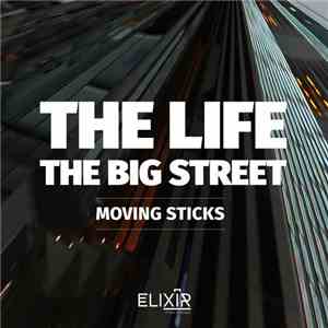 Moving Sticks - The Life / The Big Street