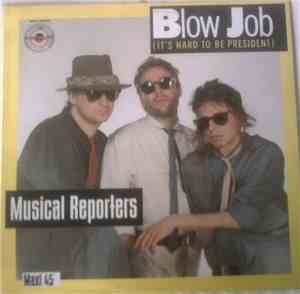 Musical Reporters - Blow Job (It's Hard To Be President)
