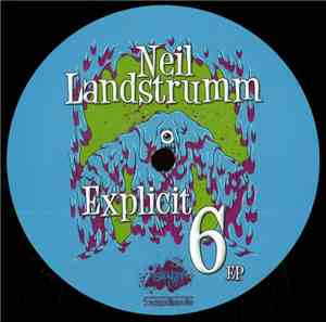 Neil Landstrumm - Explicit 6 EP