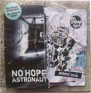 No Hope Astronaut / My Friend Eject - Exit Fades EP / Digital Love EP