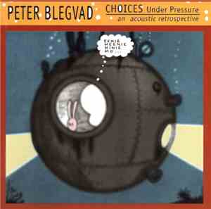 Peter Blegvad - Choices Under Pressure (An Acoustic Retrospective)