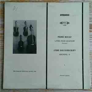 Pierre Boulez / Andre Boucourechliev, Parrenin Quartet - Livre Pour Quatuor (Excerpts) / Archipel II