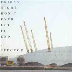 Spector  - Friday Night Don't Ever Let It End