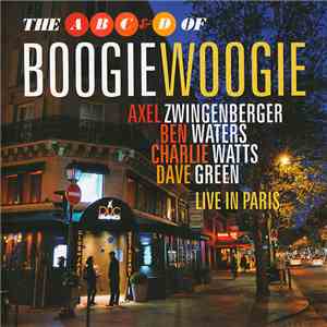 The A, B, C & D Of Boogie Woogie, Axel Zwingenberger, Ben Waters, Charlie Watts, Dave Green - Live In Paris