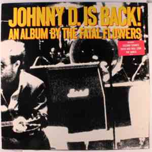The Fatal Flowers - Johnny D. Is Back!