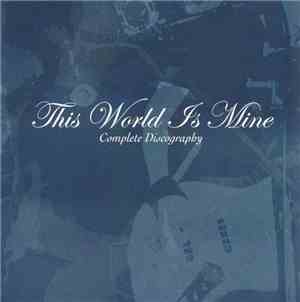 This World Is Mine - Complete Discography