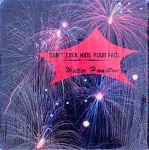 Walter Hamilton - Don't Ever Hide Your Face