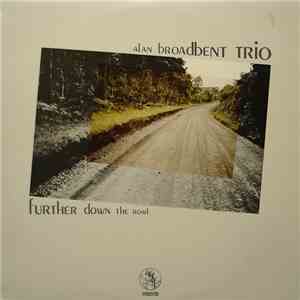 Alan Broadbent Trio - Further Down The Road