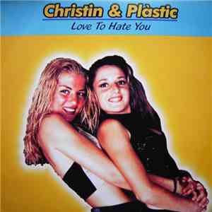 Christin  & Plàstic - Love To Hate You