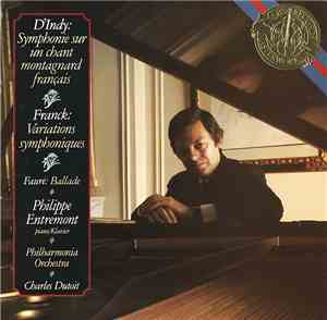 D'Indy / Franck / Fauré / Philippe Entremont / Philharmonia Orchestra / Charles Dutoit - Symphonie Sur Un Chant Montagnard Français / Variations Symphoniques / Ballade