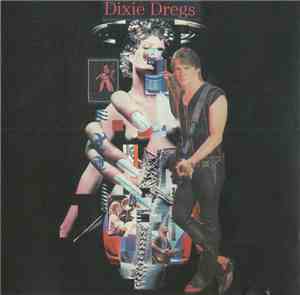 Dixie Dregs - Sex, Dregs & Rock 'n' Roll