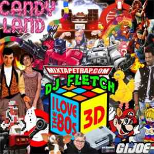DJ Fletch - I Love The 80's 3D
