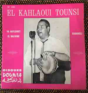 El Kahlaoui Tounsi - Ya Haylowet El Halwine / Ghanneli