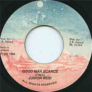 Junior Reid - Good Man Scarce