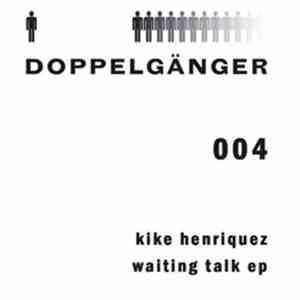 Kike Henriquez - Waiting Talk EP