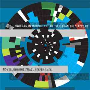 Novellino / Rosi / Mazurek / Barnes - Objects In Mirrors Are Closer Than Th ...