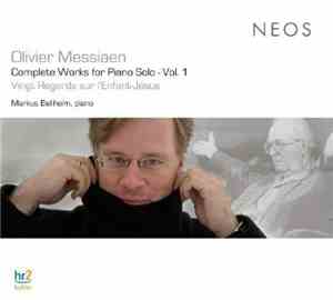 Olivier Messiaen • Markus Bellheim - Complete Works For Piano Solo • Vol. 1 ...