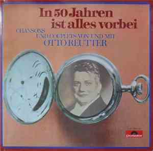 Otto Reutter - In 50 Jahren Ist Alles Vorbei