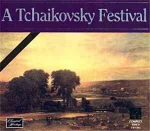 Peter Ilyitch Tchaikovsky - A Tchaikovsky Festival