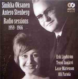 Sinikka Oksanen - Antero Stenberg - Radio Sessions 1959-1966