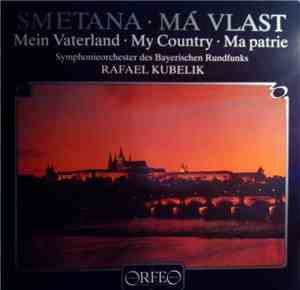 Smetana - Symphonieorchester Des Bayerischen Rundfunks, Rafael Kubelik - Má ...