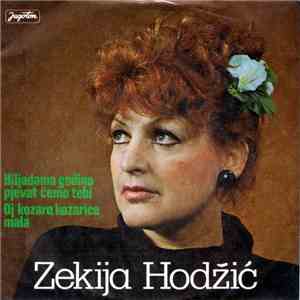 Zekija Hodžić - Hiljadama Godina Pjevat Ćemo Tebi / Oj Kozaro, Kozarice Mal ...