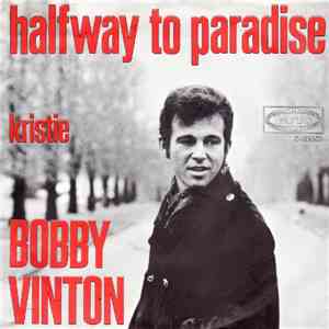 Bobby Vinton - Halfway To Paradise / Kristie
