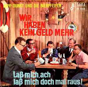 Jupp Durst Und Die Bierpfeifer - Wir Haben Kein Geld Mehr / Laß Mich, Ach,  ...