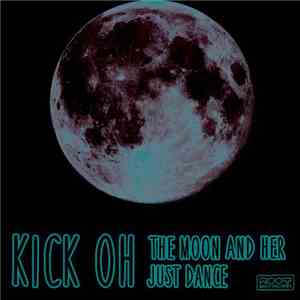 Kick Oh - The Moon And Her / Just Dance