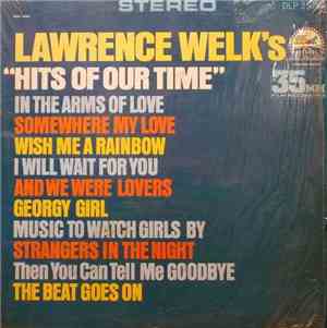 Lawrence Welk - Lawrence Welk's Hits Of Our Time