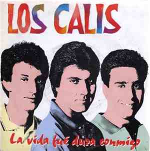 Los Calis - La Vida Fue Dura Conmigo