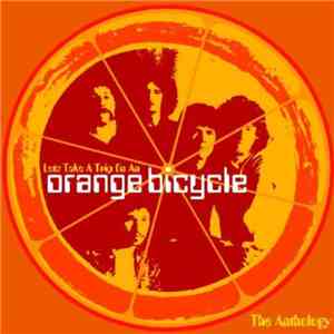 Orange Bicycle - Lets Take A Trip On An Orange Bicycle (The Anthology)