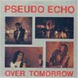 Pseudo Echo - Over Tomorrow