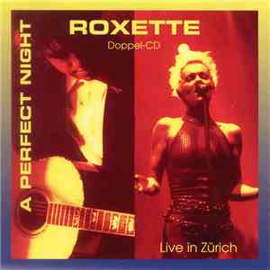 Roxette - A Perfect Night Live In Zurich