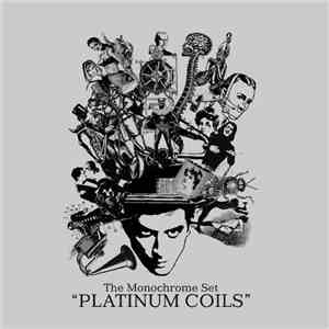 The Monochrome Set - Platinum Coils