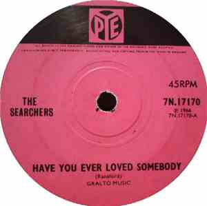 The Searchers - Have You Ever Loved Somebody