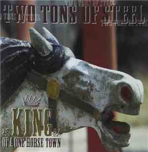 Two Tons Of Steel - King Of A One Horsetown
