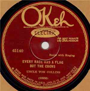 Uncle Tom Collins - Every Race Has A Flag But The Coons / Chicken, You Can' ...