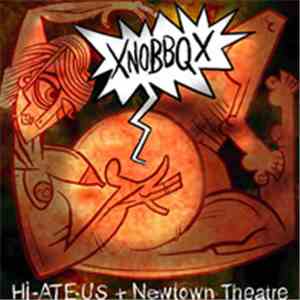 xNoBBQx - Hi-Ate-Us + Newtown Theatre